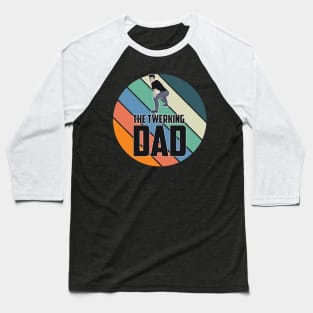 Funny Twerking dad / father gift Baseball T-Shirt